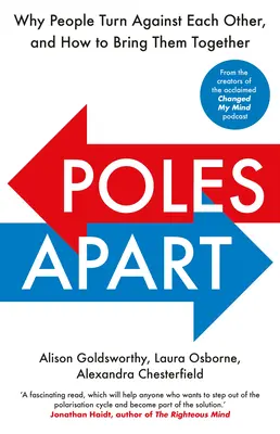 Polos separados: Por qué la gente se vuelve en contra y cómo unirla - Poles Apart: Why People Turn Against Each Other, and How to Bring Them Together