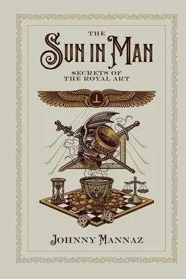 El Sol en el Hombre, Secretos del Arte Real - The Sun In Man, Secrets of the Royal Art