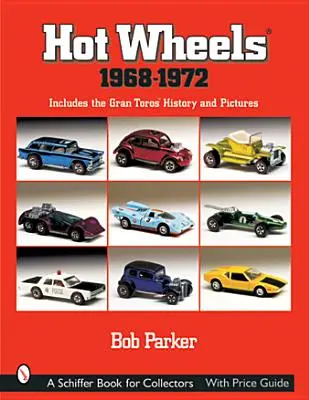 Hot Wheels(r) 1968-1972: Incluye la historia y las fotos de los Gran Toros(tm) - Hot Wheels(r) 1968-1972: Includes the Gran Toros(tm) History and Pictures