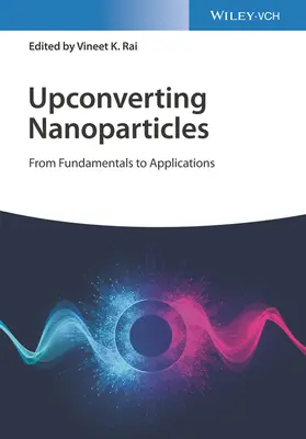 Upconverting Nanoparticles: De los fundamentos a las aplicaciones - Upconverting Nanoparticles: From Fundamentals to Applications