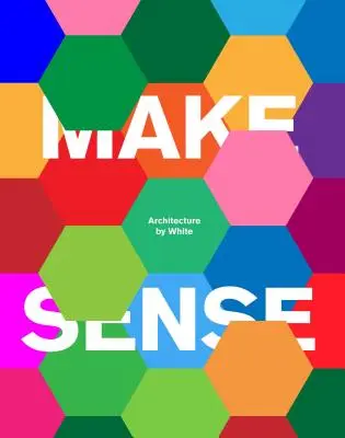 Make Sense: Architecture by White