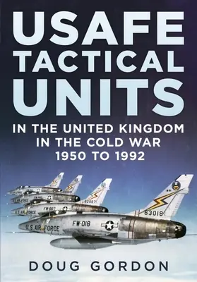 Unidades tácticas de la USAFE en el Reino Unido en la Guerra Fría - USAFE Tactical Units in the United Kingdom in the Cold War