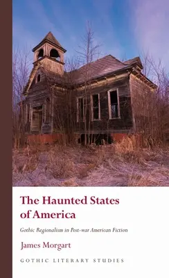 The Haunted States of America: El regionalismo gótico en la ficción estadounidense de posguerra - The Haunted States of America: Gothic Regionalism in Post-War American Fiction