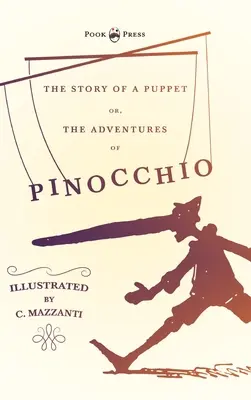 La Historia de una Marioneta - O Las Aventuras de Pinocho - Ilustrado por C. Mazzanti - The Story of a Puppet - Or, The Adventures of Pinocchio - Illustrated by C. Mazzanti