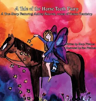 El cuento del Ratoncito Pérez: Una historia real protagonizada por Ashley Starrett, propietaria de Denim Dentistry - A Tale of the Horse Tooth Fairy: A True Story Featuring Ashley Starrett, owner of Denim Dentistry