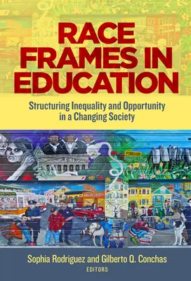 Race Frames in Education: Estructuración de la desigualdad y las oportunidades en una sociedad cambiante - Race Frames in Education: Structuring Inequality and Opportunity in a Changing Society