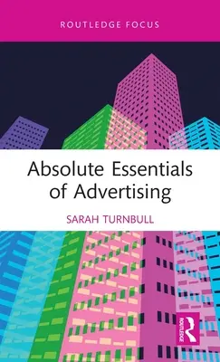 Fundamentos absolutos de la publicidad - Absolute Essentials of Advertising