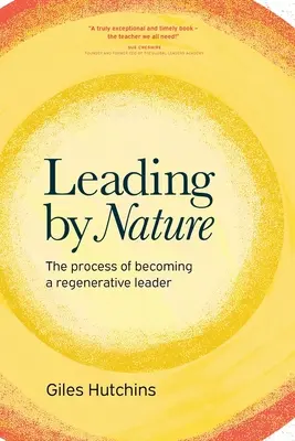 Liderar por naturaleza: El proceso de convertirse en un líder regenerativo - Leading by Nature: The Process of Becoming A Regenerative Leader