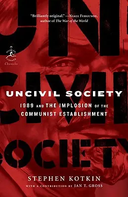 Sociedad incivil: 1989 y la implosión del establishment comunista - Uncivil Society: 1989 and the Implosion of the Communist Establishment