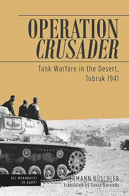 Operación Cruzada - Guerra de tanques en el desierto, Tobruk 1941 - Operation Crusader - Tank Warfare in the Desert, Tobruk 1941