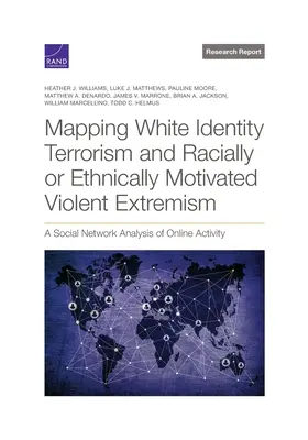 Mapping White Identity Terrorism and Racially or Ethnically Motivated Violent Extremism: Análisis de la actividad en línea en las redes sociales - Mapping White Identity Terrorism and Racially or Ethnically Motivated Violent Extremism: A Social Network Analysis of Online Activity