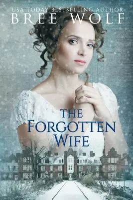 La esposa olvidada: Un romance de la Regencia - The Forgotten Wife: A Regency Romance