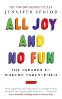 Todo alegría y nada de diversión - La paradoja de la paternidad moderna - All Joy and No Fun - The Paradox of Modern Parenthood