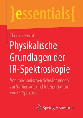 Physikalische Grundlagen Der Ir-Spektroskopie: Von Mechanischen Schwingungen Zur Vorhersage Und Interpretation Von Ir-Spektren