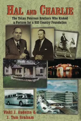 Hal y Charlie: los hermanos Peterson de Texas que arriesgaron una fortuna por una fundación en Hill Country - Hal and Charlie: The Texas Peterson Brothers Who Risked a Fortune For A Hill Country Foundation