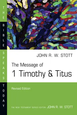 El mensaje de 1 Timoteo y Tito: Guardar la verdad - The Message of 1 Timothy and Titus: Guard the Truth