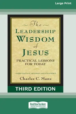 La sabiduría de liderazgo de Jesús: Lecciones prácticas para hoy (Tercera edición, revisada y ampliada) [Standard Large Print 16 Pt Edition]. - The Leadership Wisdom of Jesus: Practical Lessons for Today (Third Edition, Revised and Expanded) [Standard Large Print 16 Pt Edition]