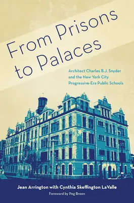 De las fábricas a los palacios: El arquitecto Charles B. J. Snyder y las escuelas públicas de Nueva York - From Factories to Palaces: Architect Charles B. J. Snyder and the New York City Public Schools