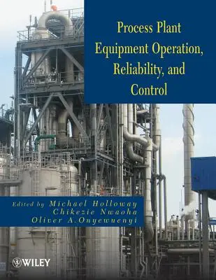 Equipos de plantas de proceso: Funcionamiento, control y fiabilidad - Process Plant Equipment: Operation, Control, and Reliability