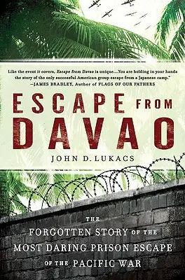 Fuga de Davao: La historia olvidada de la fuga más audaz de la Guerra del Pacífico - Escape from Davao: The Forgotten Story of the Most Daring Prison Break of the Pacific War