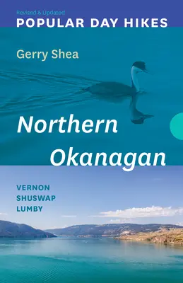 Excursiones populares de un día: Northern Okanagan -- Revisado y actualizado: Vernon - Shuswap - Lumby - Popular Day Hikes: Northern Okanagan -- Revised & Updated: Vernon - Shuswap - Lumby