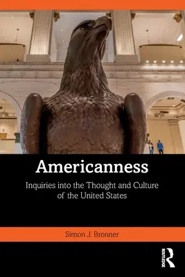 Americanidad: Inquiries Into the Thought and Culture of the United States (en inglés) - Americanness: Inquiries Into the Thought and Culture of the United States