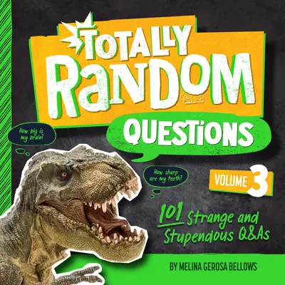 Preguntas totalmente al azar, volumen 3: 101 preguntas y respuestas extrañas y estupendas - Totally Random Questions Volume 3: 101 Strange and Stupendous Q&as