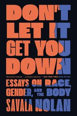 No dejes que te deprima: ensayos sobre raza, género y cuerpo - Don't Let It Get You Down: Essays on Race, Gender, and the Body