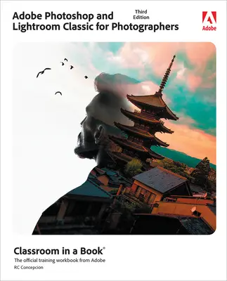 Adobe Photoshop y Lightroom Classic Classroom en un libro - Adobe Photoshop and Lightroom Classic Classroom in a Book