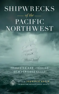 Naufragios en el noroeste del Pacífico: Tragedias y legados de una costa peligrosa - Shipwrecks of the Pacific Northwest: Tragedies and Legacies of a Perilous Coast