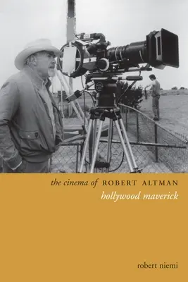 El cine de Robert Altman: el inconformista de Hollywood - The Cinema of Robert Altman: Hollywood Maverick