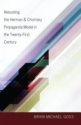 Reiniciar el modelo de propaganda de Herman y Chomsky en el siglo XXI - Rebooting the Herman & Chomsky Propaganda Model in the Twenty-First Century