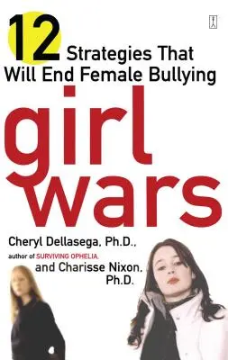 Guerras de chicas: 12 estrategias para acabar con el acoso femenino - Girl Wars: 12 Strategies That Will End Female Bullying