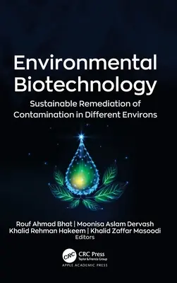 Biotecnología medioambiental: Remediación sostenible de la contaminación en diferentes entornos - Environmental Biotechnology: Sustainable Remediation of Contamination in Different Environs