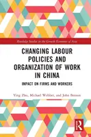 Cambios en las políticas laborales y la organización del trabajo en China: Impacto en las empresas y los trabajadores - Changing Labour Policies and Organization of Work in China: Impact on Firms and Workers