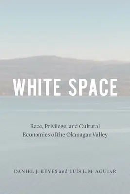 White Space: Raza, privilegios y economías culturales del valle de Okanagan - White Space: Race, Privilege, and Cultural Economies of the Okanagan Valley