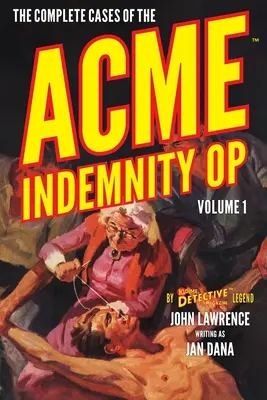 Los casos completos de la Acme Indemnity Op, Volumen 1 - The Complete Cases of the Acme Indemnity Op, Volume 1