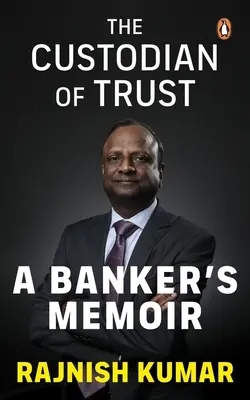 El guardián de la confianza: Las memorias de un banquero - The Custodian of Trust: A Banker's Memoir