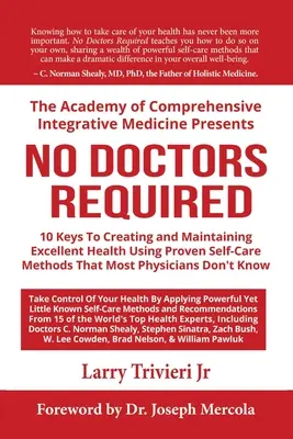 Sin necesidad de médicos: 10 claves para crear y mantener una salud excelente utilizando métodos de autocuidado probados que la mayoría de los médicos no conocen. - No Doctors Required: 10 Keys To Creating and Maintaining Excellent Health Using Proven Self-Care Methods That Most Physicians Don't Know