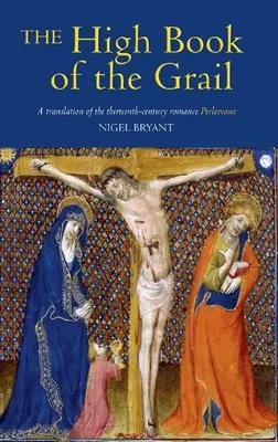 El alto libro del Grial: Traducción del romance de Perlesvaus del siglo XIII - The High Book of the Grail: A Translation of the Thirteenth-Century Romance of Perlesvaus