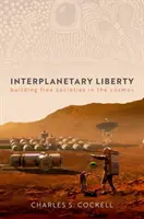 Libertad interplanetaria - Construir sociedades libres en el cosmos - Interplanetary Liberty - Building Free Societies in the Cosmos