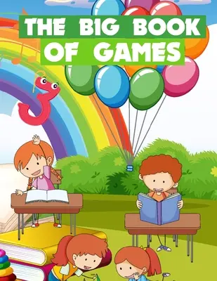 El gran libro de los juegos: Juegos divertidos para niños de 5 a 9 años - The Big Book Of Games: Funny games for kids ages 5-9