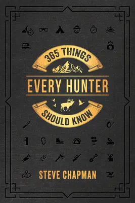 365 cosas que todo cazador debe saber - 365 Things Every Hunter Should Know