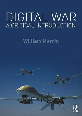 La guerra digital: una introducción crítica - Digital War - A Critical Introduction