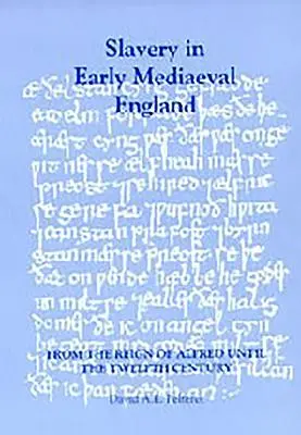 La esclavitud en la Inglaterra medieval desde el reinado de Alfredo hasta el siglo XII - Slavery in Early Mediaeval England from the Reign of Alfred Until the Twelfth Century