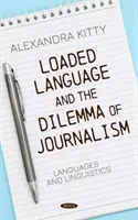 El lenguaje cargado y el dilema del periodismo - Loaded Language and the Dilemma of Journalism