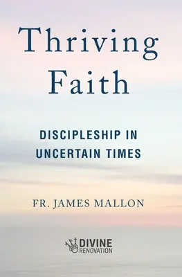 Fe floreciente: Discipulado en tiempos inciertos - Thriving Faith: Discipleship in Uncertain Times