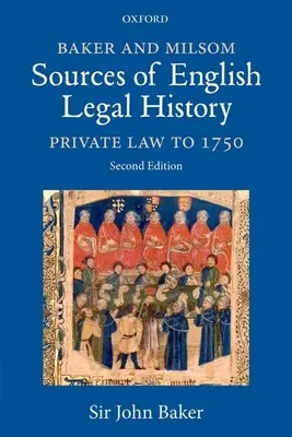 Baker and Milsom Sources of English Legal History: Derecho privado hasta 1750 - Baker and Milsom Sources of English Legal History: Private Law to 1750