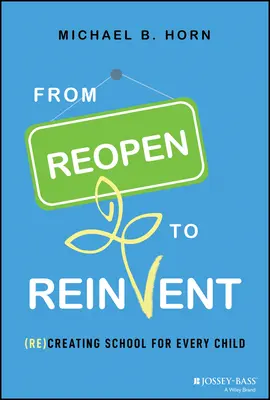 De la reapertura a la reinvención: (re)crear escuelas para todos los niños - From Reopen to Reinvent: (Re)Creating School for Every Child