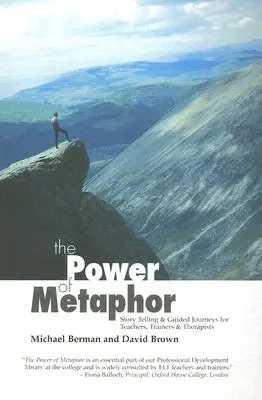 El poder de la metáfora: narración de historias y viajes guiados para profesores, formadores y terapeutas - The Power of Metaphor: Story Telling and Guided Journeys for Teachers, Trainers and Therapists